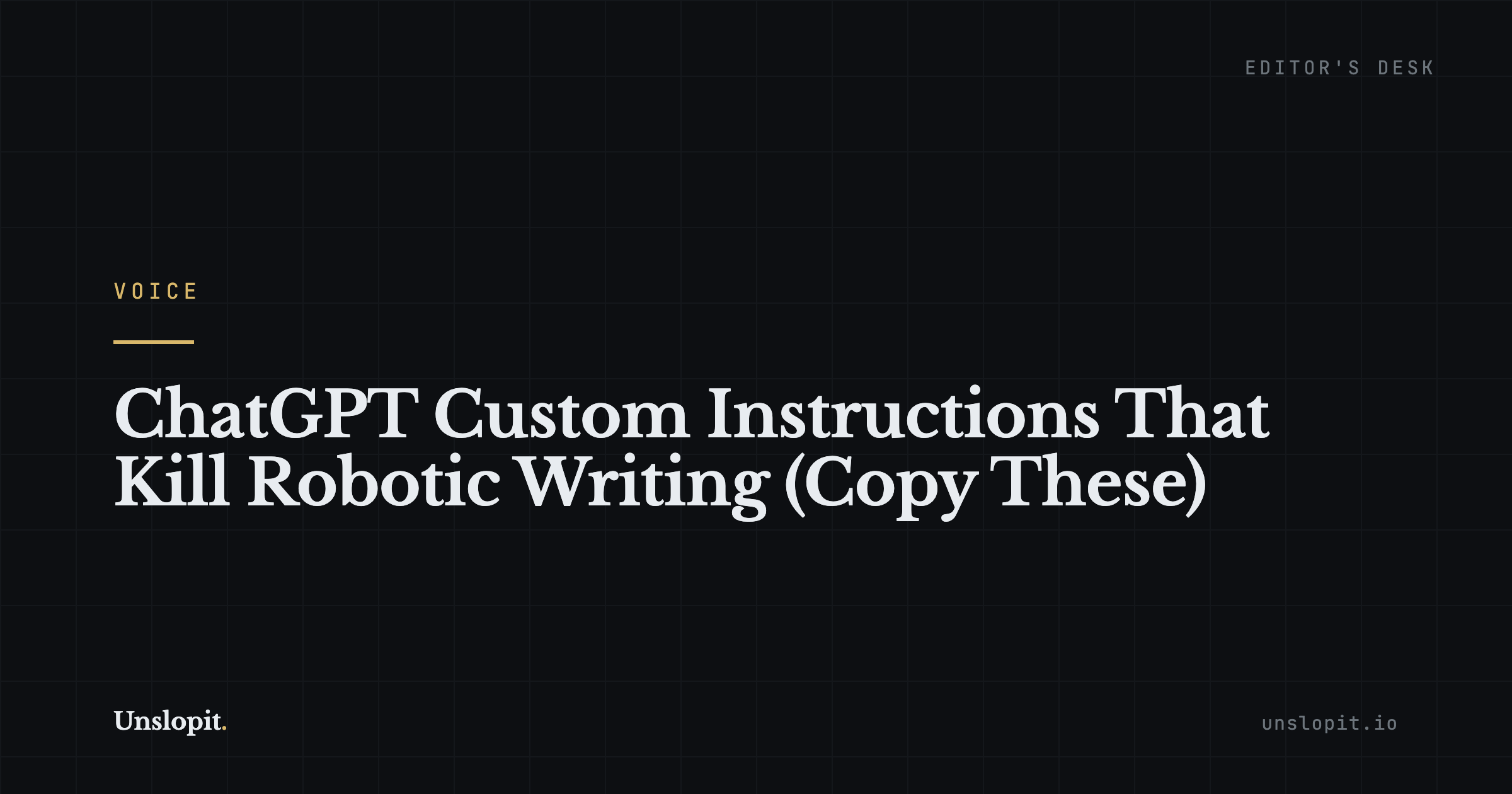 Dark editorial title card reading ChatGPT Custom Instructions That Kill Robotic Writing, Unslopit
