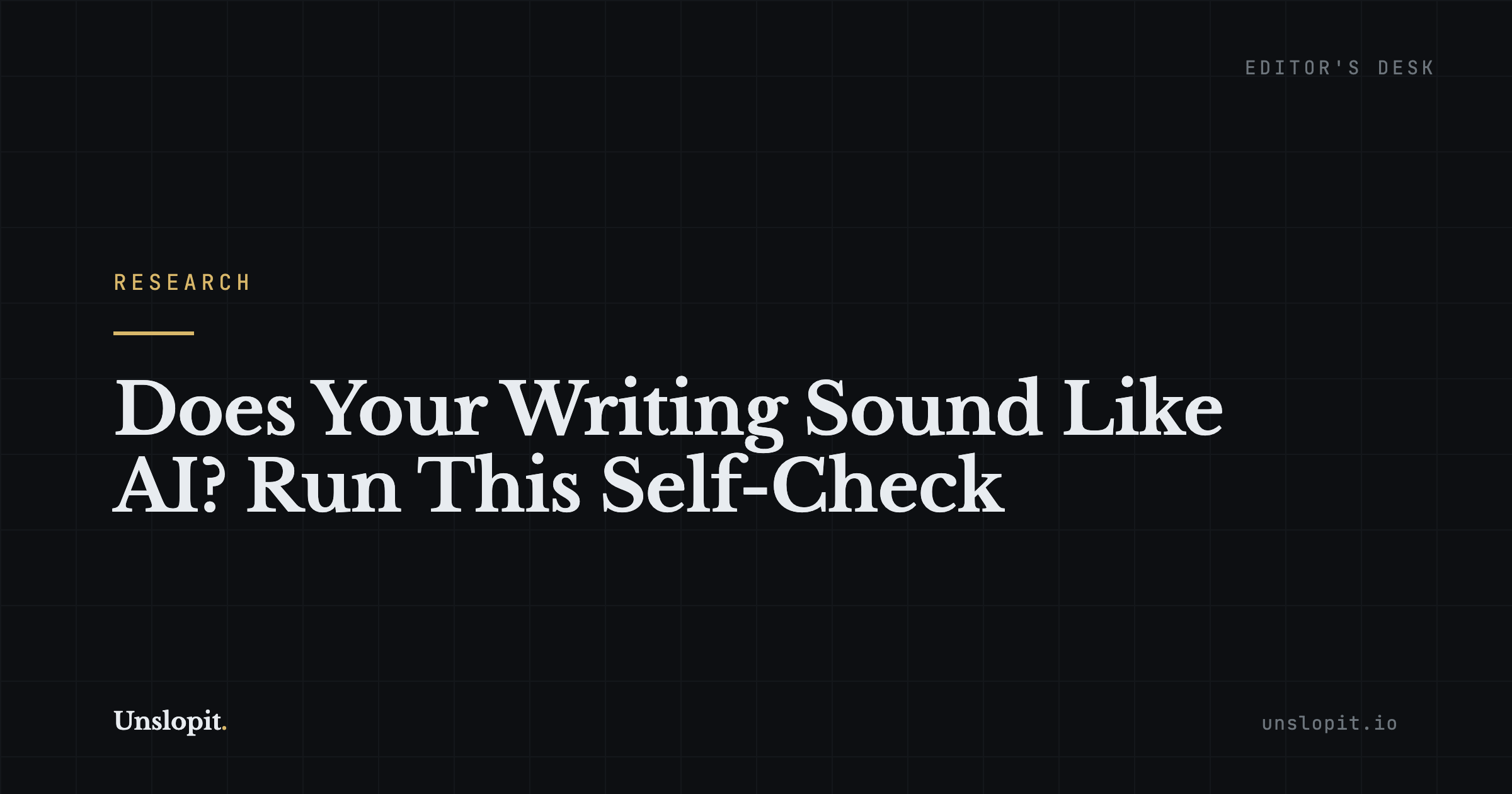 Dark editorial title card reading Does Your Writing Sound Like AI, Unslopit