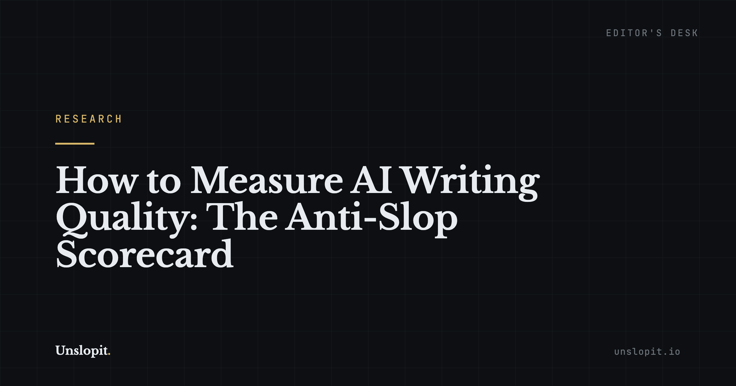 Dark editorial title card reading How to Measure AI Writing Quality, Unslopit