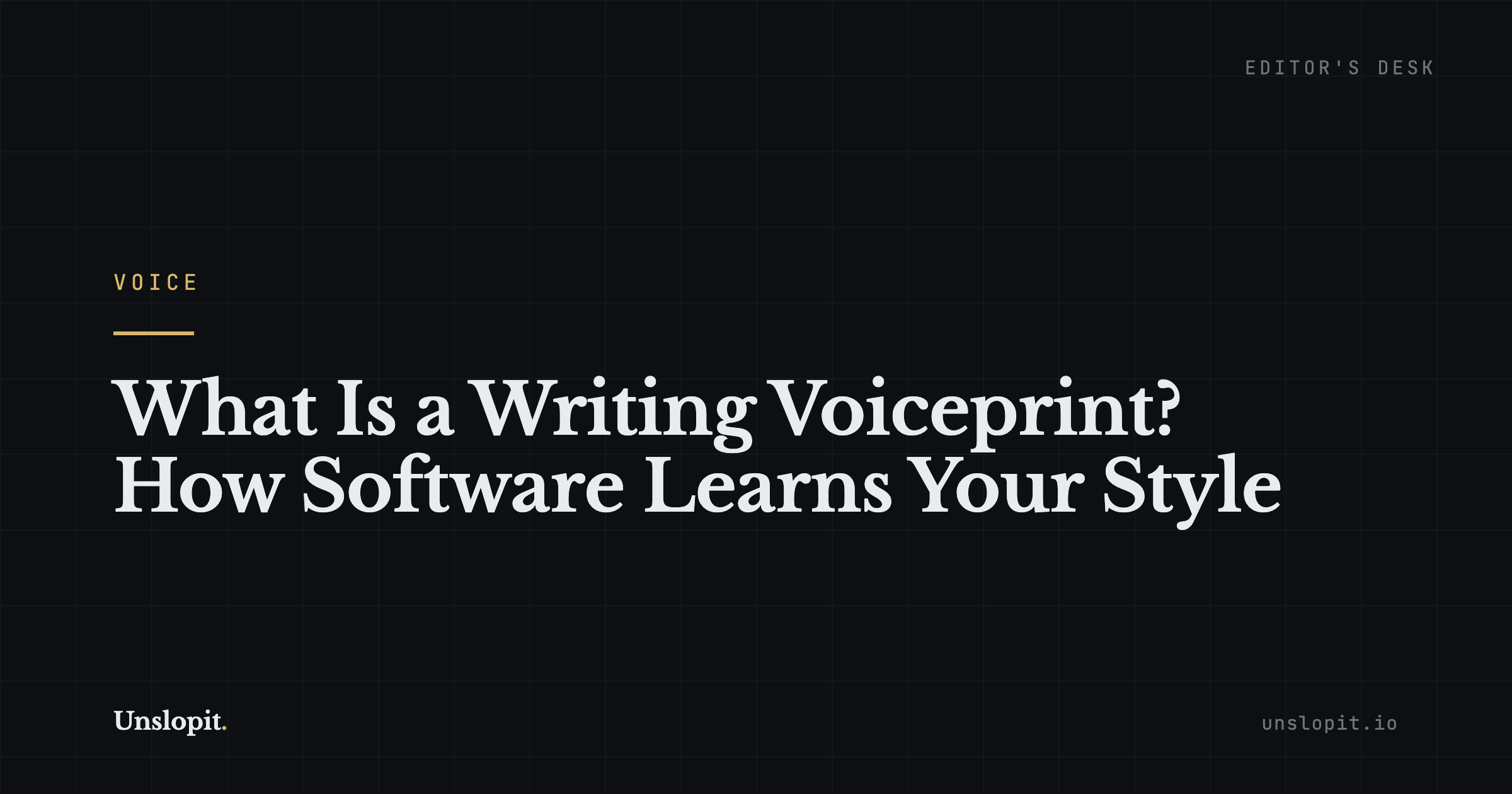 Dark editorial title card reading What Is a Writing Voiceprint, Unslopit
