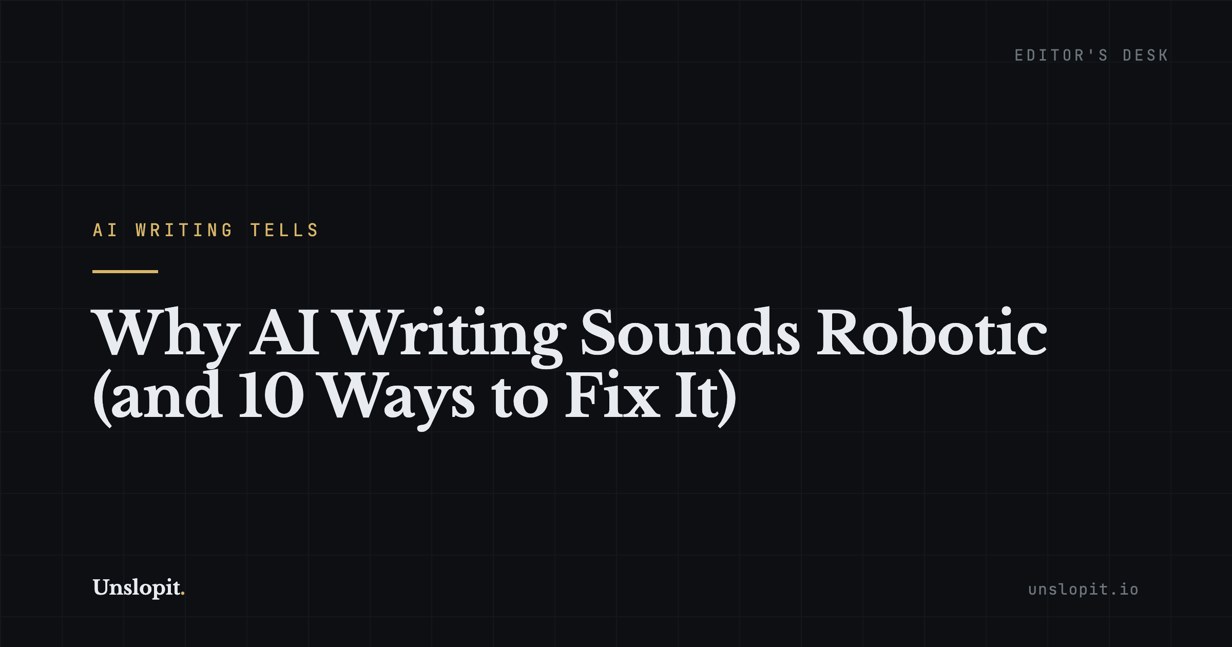 Dark editorial title card reading Why AI Writing Sounds Robotic, Unslopit